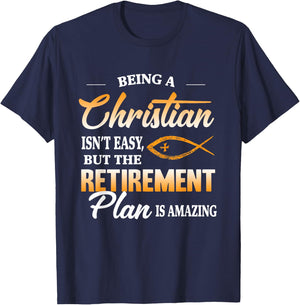 Being a Christian isn't easy but retirement plan is amazing T-Shirt - T-Shirt | Navy