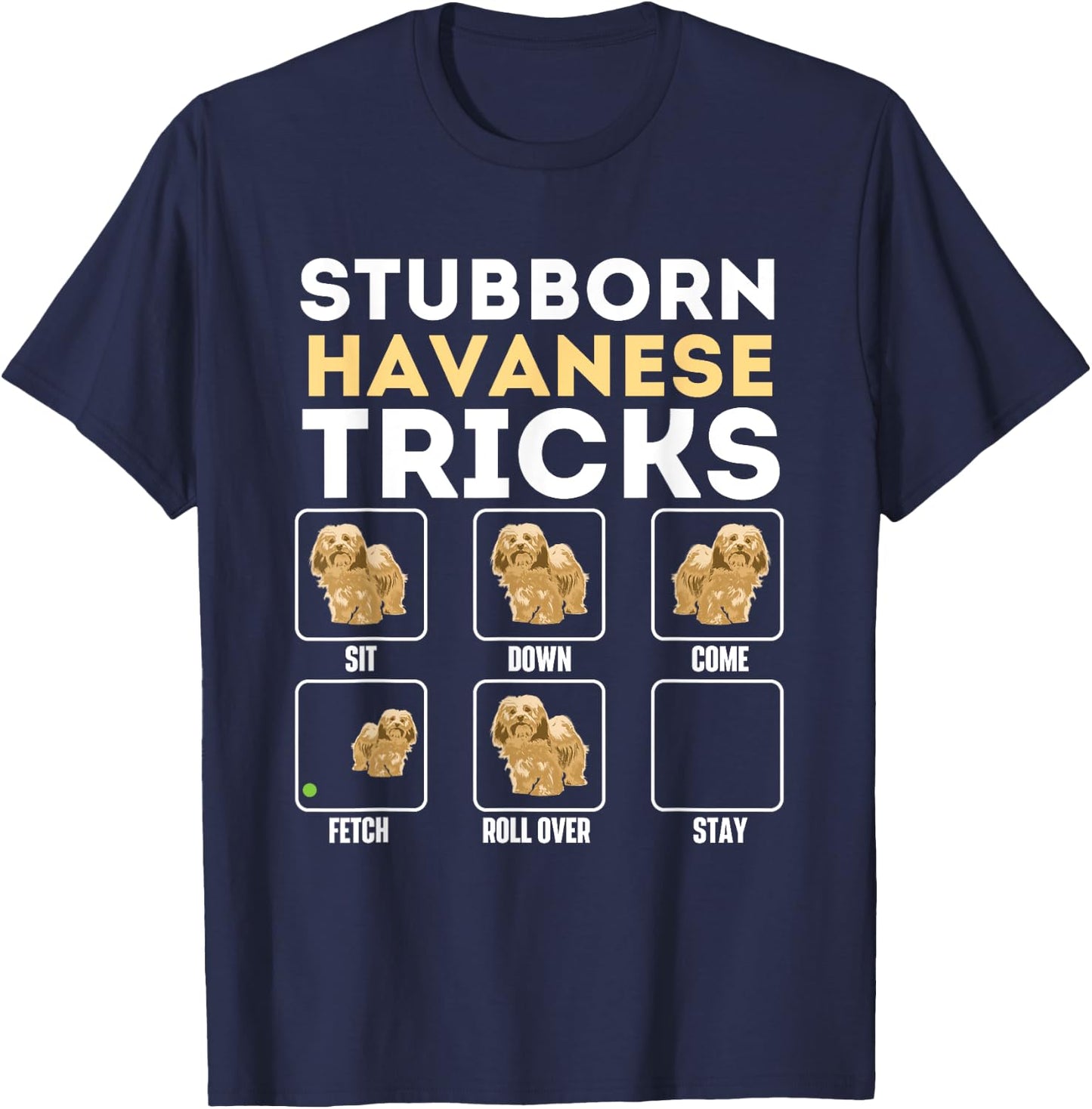 Stubborn Havanese Tricks - Cuban Havaneser Havanezer T-Shirt - T-Shirt | Navy
