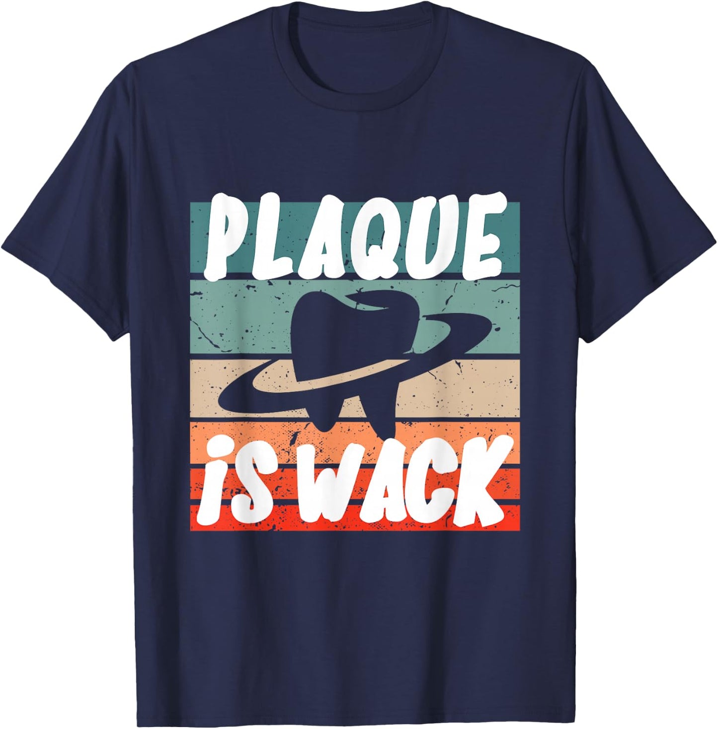 Plaque Is Wack - Dental T-Shirt - T-Shirt | Navy