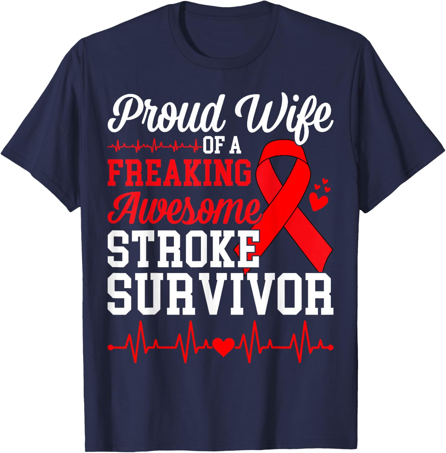 Proud Wife of A Freaking Awesome Stroke Survivor T-Shirt - T-Shirt | Navy