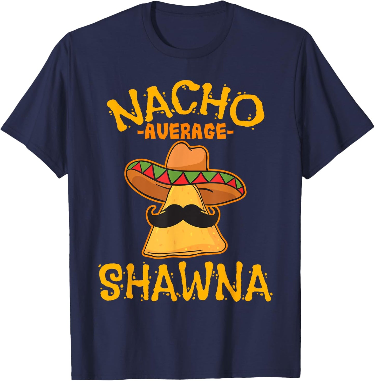 Nacho Average Shawna Personalized Name Funny Taco T-Shirt - T-Shirt | Navy