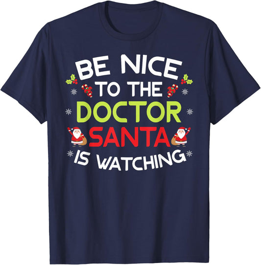 Be Nice To The Doctor Santa Is Watching Ugly Sweater Xmas T-Shirt - T-Shirt | Navy