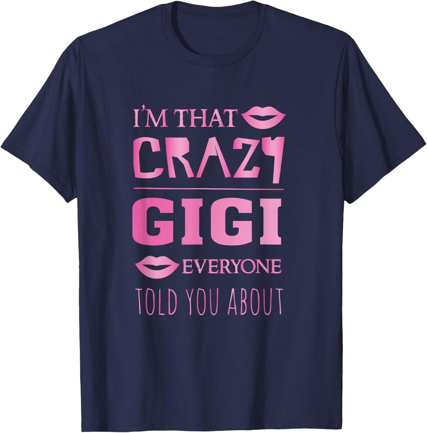 I'm that crazy gigi everyone told you about - proud grandma T-Shirt - T-Shirt | Navy