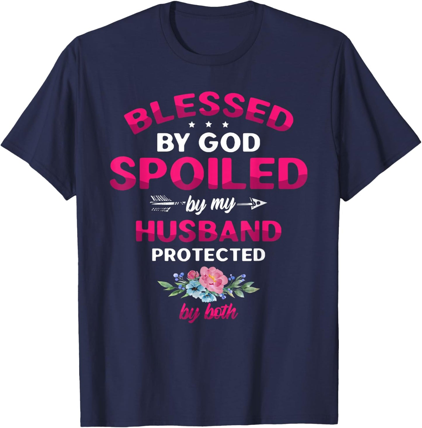 Blessed By God Spoiled By My Husband Protected By Both T-Shirt - T-Shirt | Navy