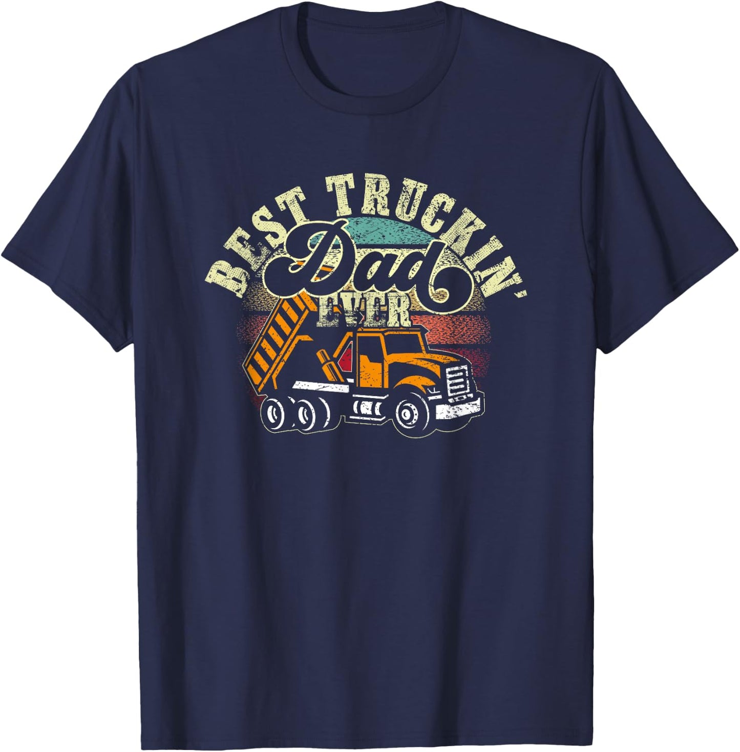 Best Trucking Dad Ever For A Trucker or Truck Driver Dad T-Shirt - T-Shirt | Navy