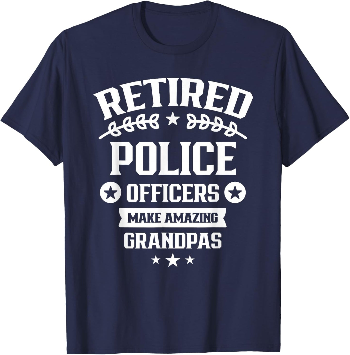 Retired Police Officers Make Amazing Grandpas Retirement Cop T-Shirt - T-Shirt | Navy