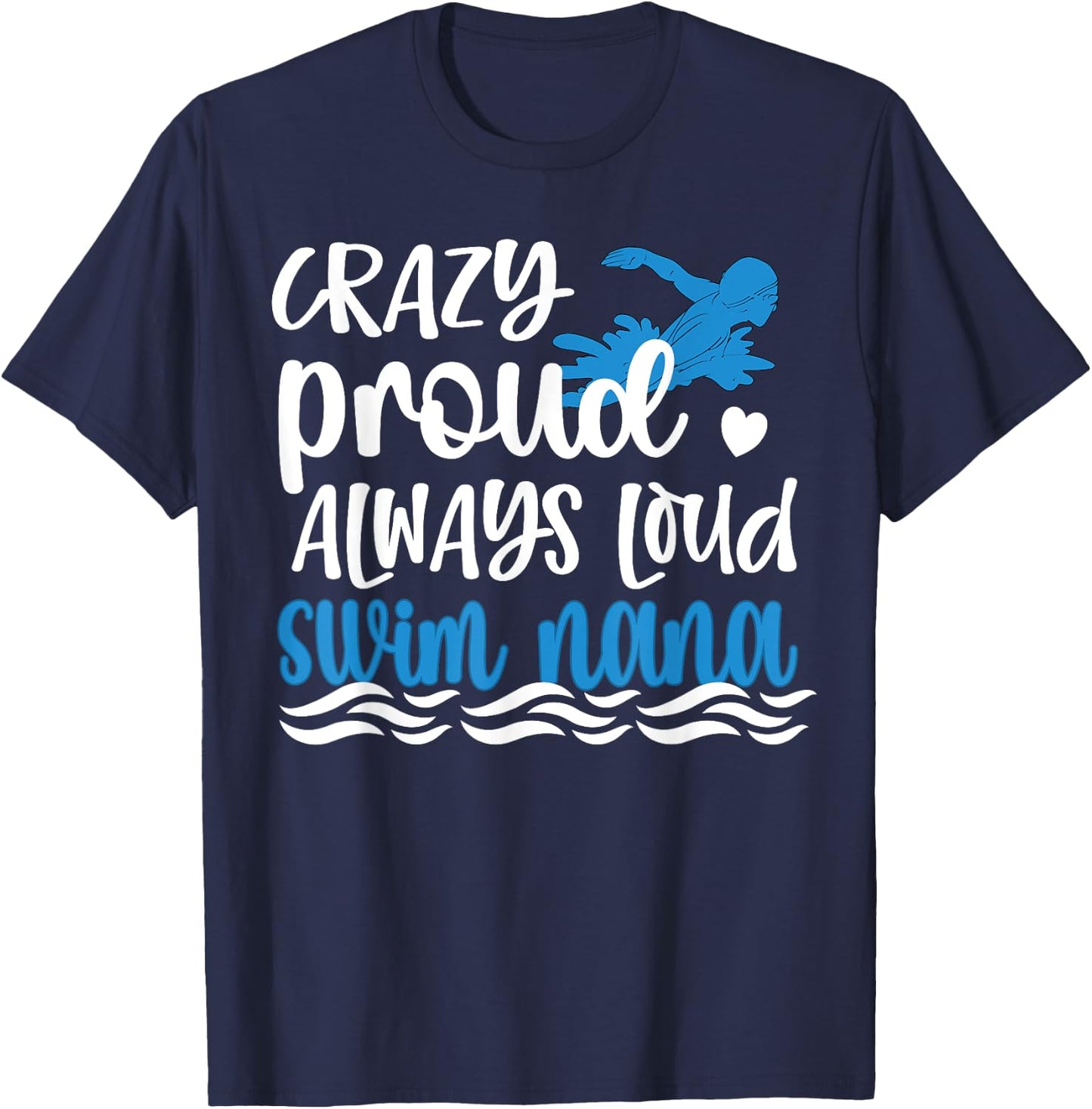 Crazy Proud Swim Nana Of A Swimmer Nana Grandma T-Shirt - T-Shirt | Navy