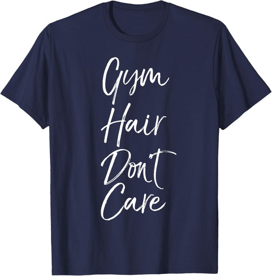 Funny Men's Workout Gift Women's Cute Gym Hair Don't Care T-Shirt - T-Shirt | Navy