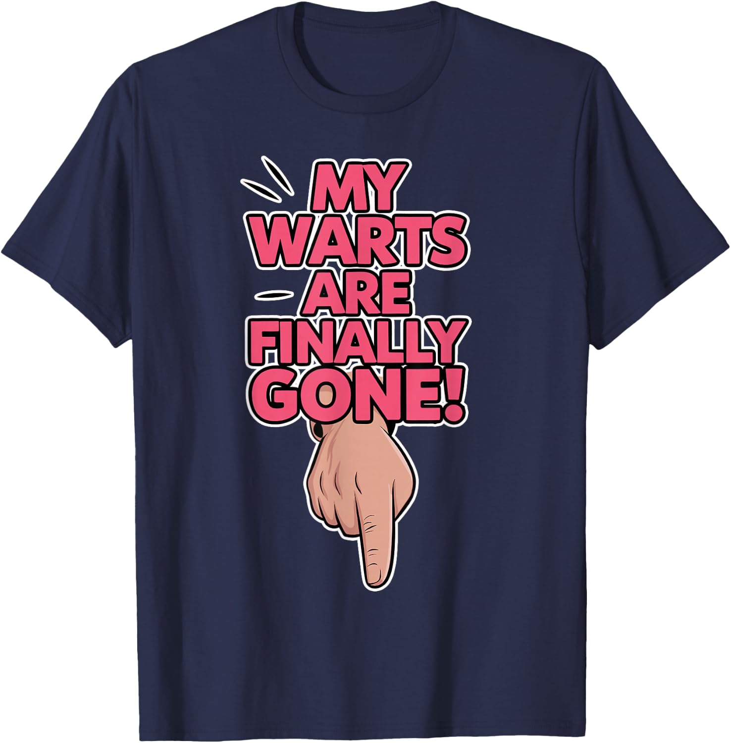 My Warts are Finally Gone - Embarrassing and Funny Gag T-Shirt - T-Shirt | Navy