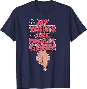 My Warts are Finally Gone - Embarrassing and Funny Gag T-Shirt - T-Shirt | Navy