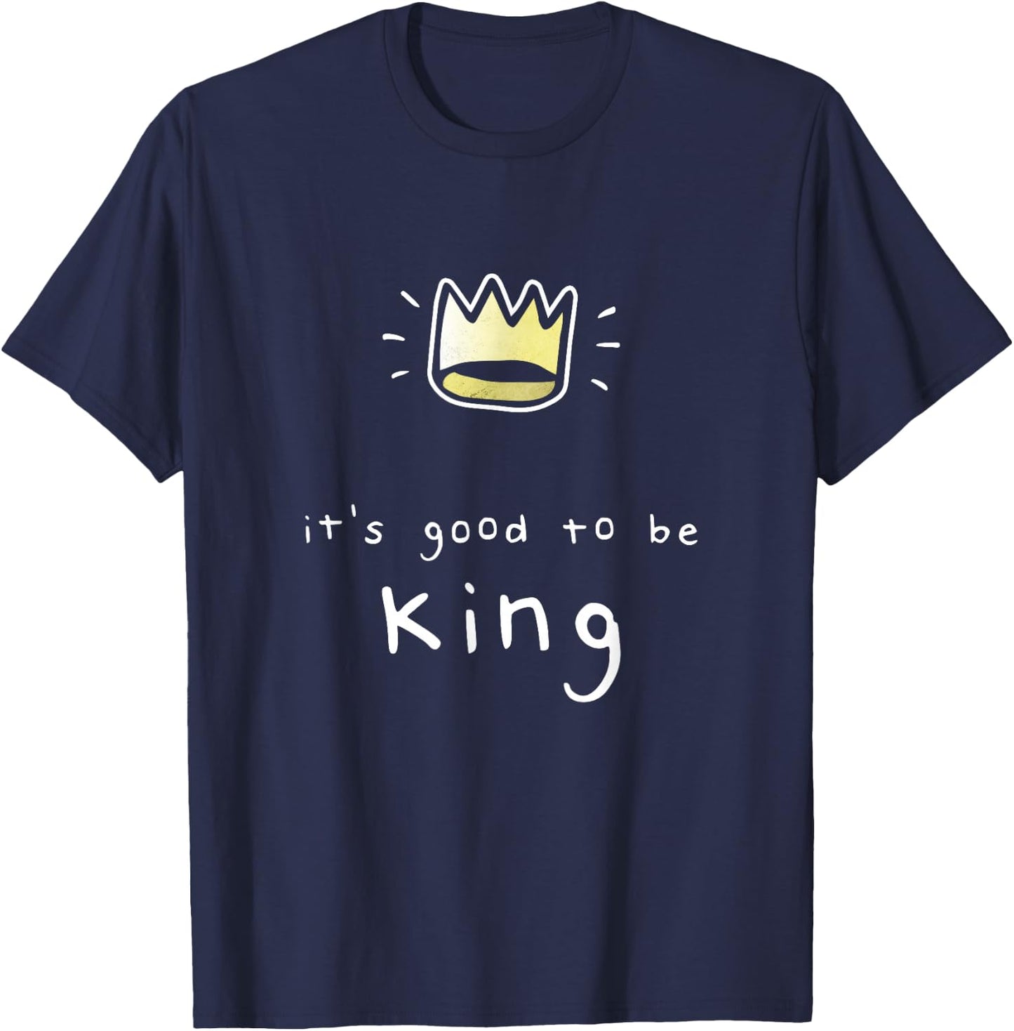 Funny Good To Be The King Royal Castle Crown Boss T-Shirt - T-Shirt | Navy