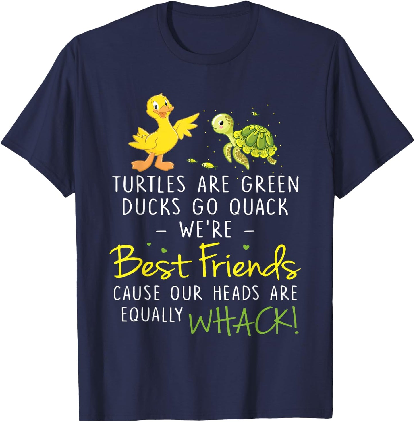 Turtles Are Green Ducks Go Quack We're BestFriends T-Shirt - T-Shirt | Navy