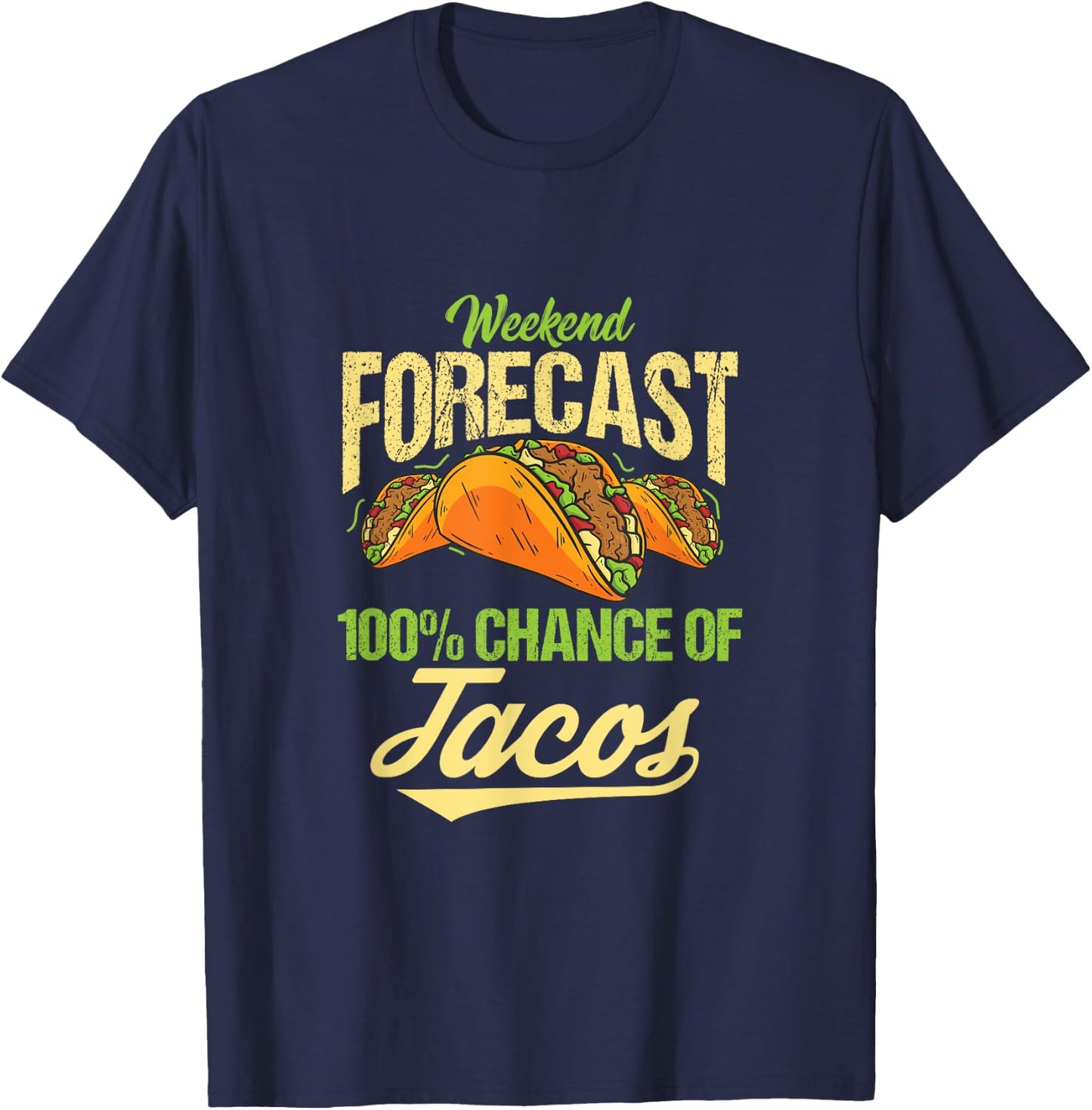 Funny Cinco de Mayo Weekend Forecast 100% Chance of Tacos T-Shirt - T-Shirt | Navy