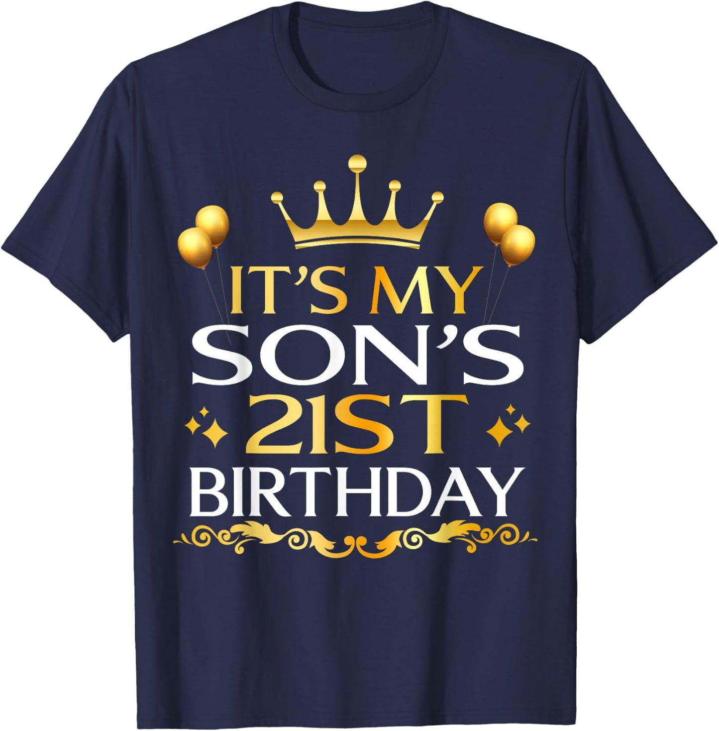 It's My Son's 21st Birthday Happy Birthday 21 Years Old T-Shirt - T-Shirt | Navy