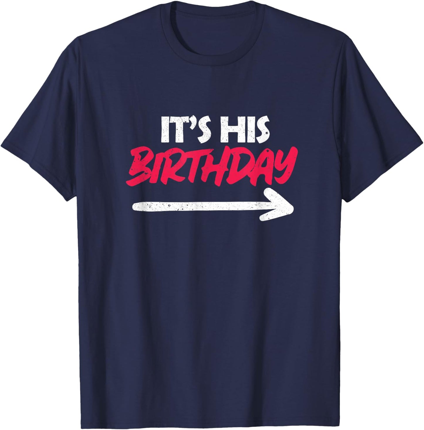 Funny Friend It's His Birthday T-Shirt - T-Shirt | Navy