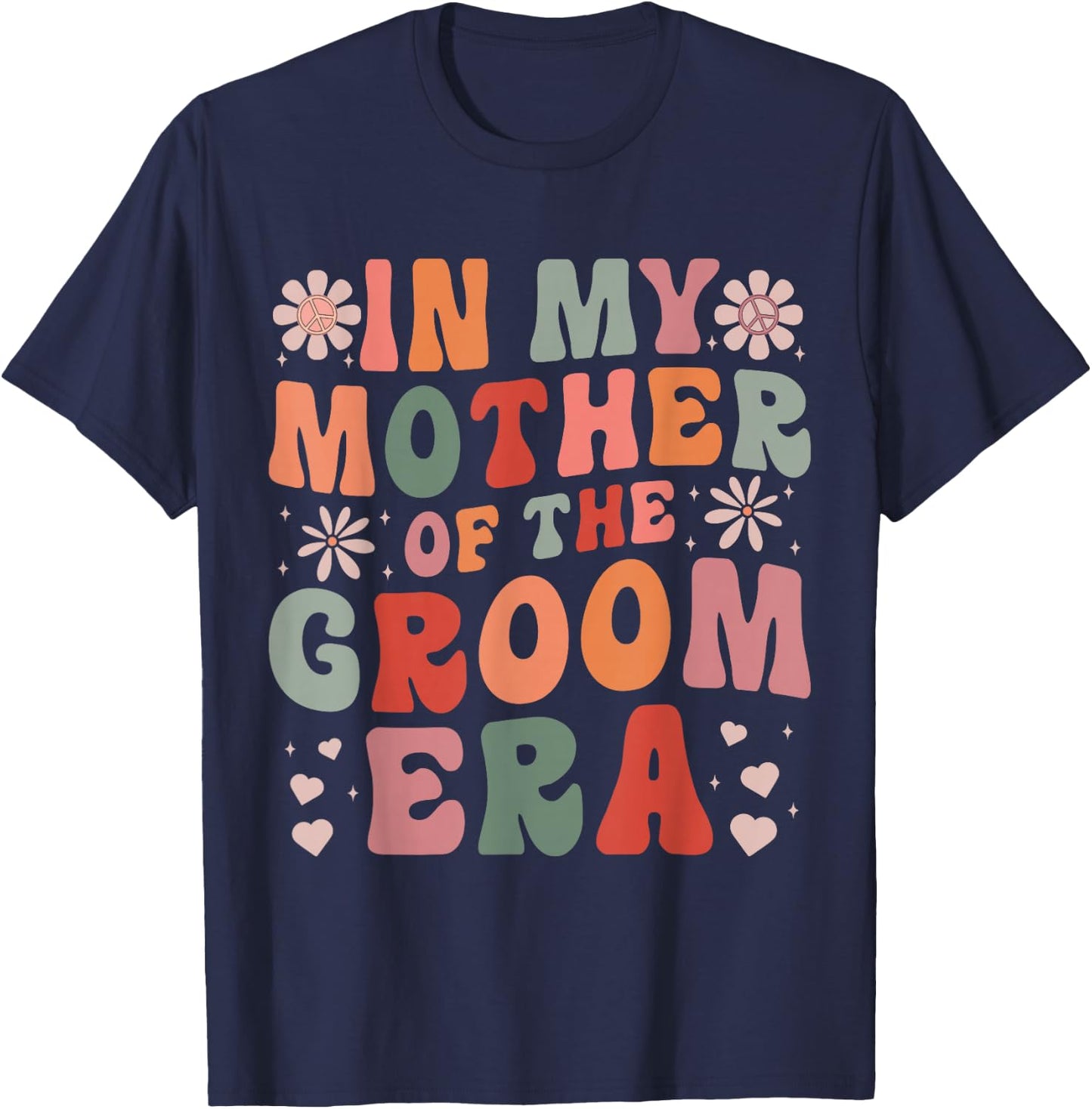 In My Mother Of The Groom Era T-Shirt - T-Shirt | Navy