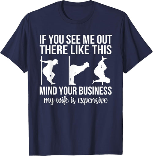 Funny Adult Humor My Wife is Expensive Funny Stripper Gag
