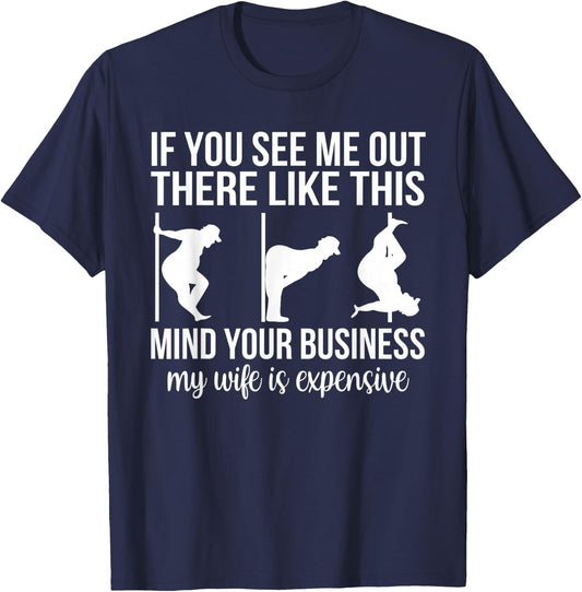Funny Adult Humor My Wife is Expensive Funny Stripper Gag T-Shirt - T-Shirt | Navy