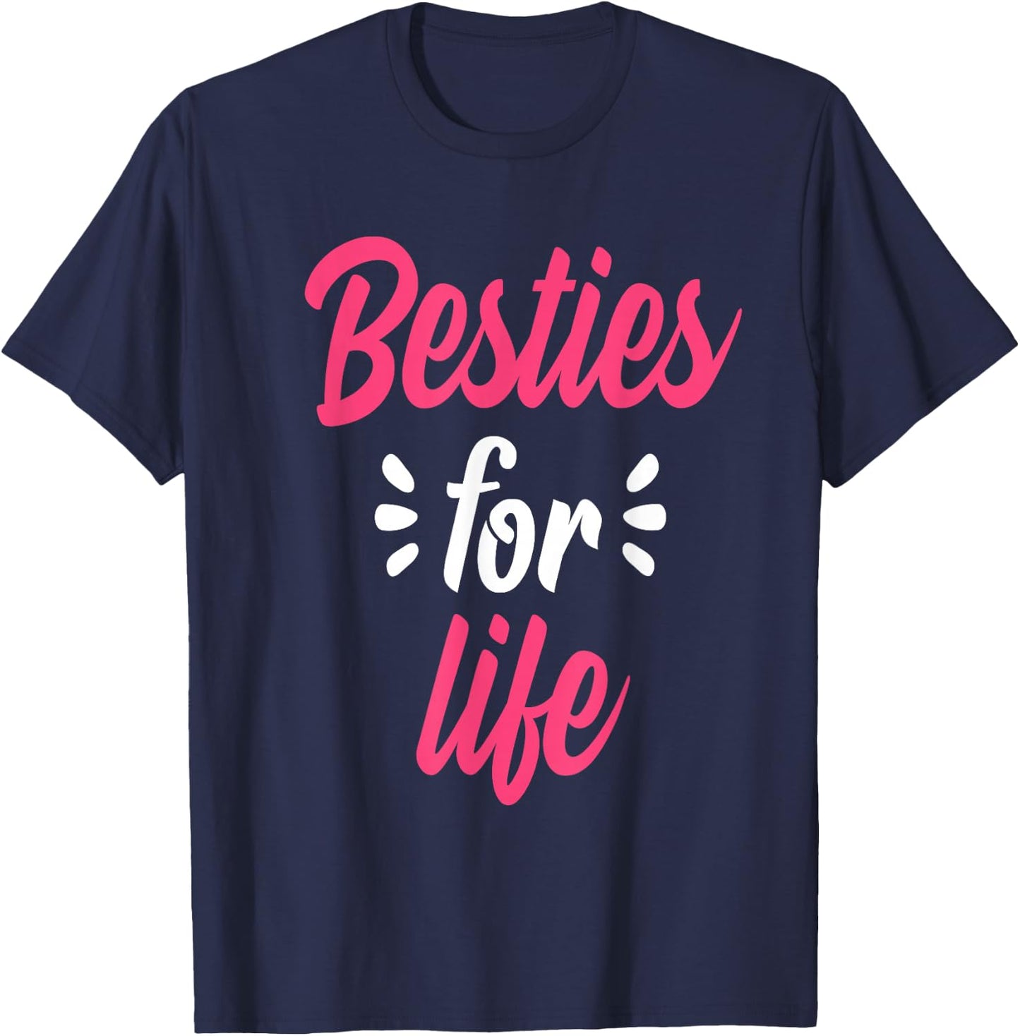 Besties For Life BFF Best Friends Forever Mantra Gift T-Shirt - T-Shirt | Navy