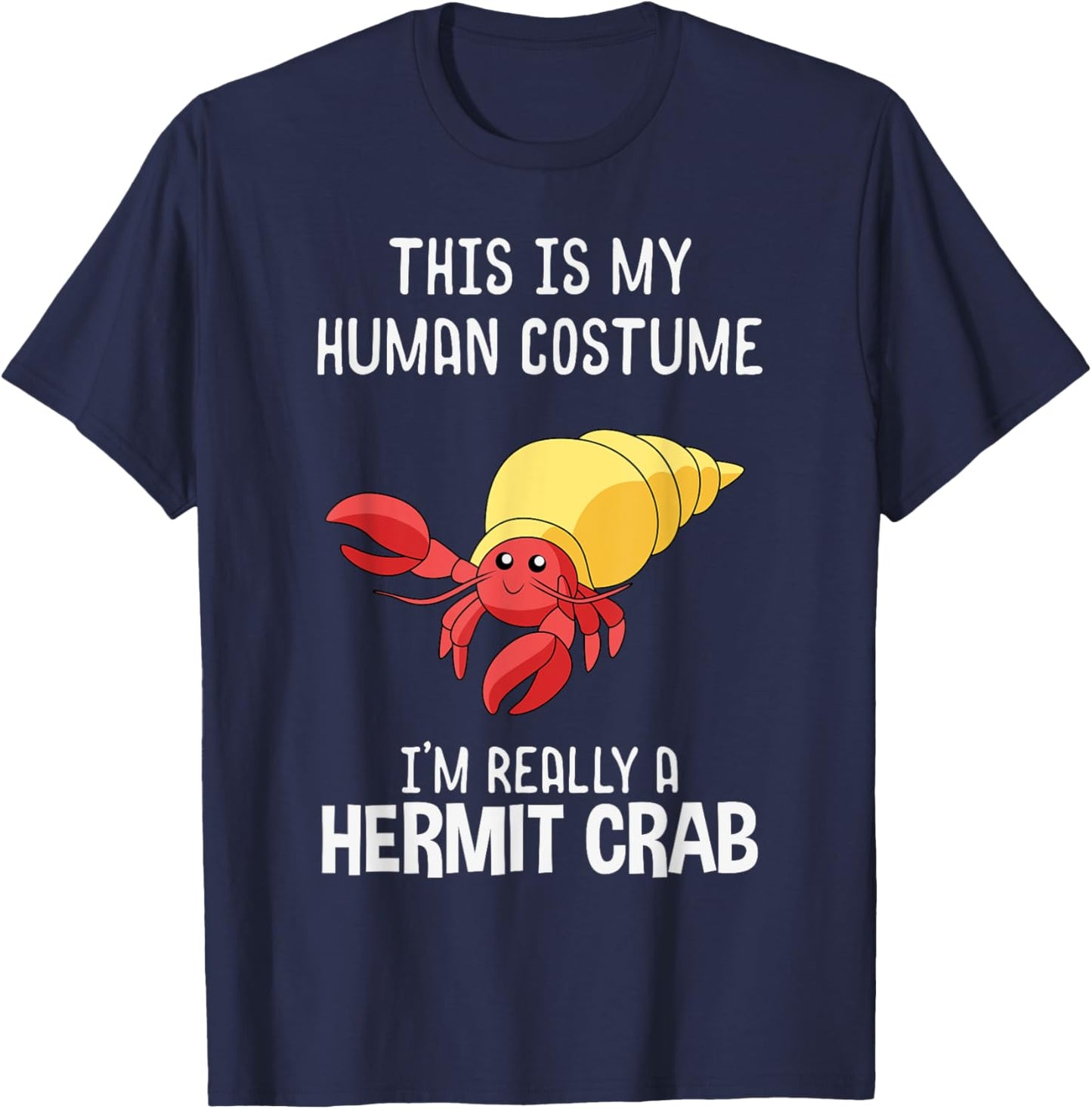 This Is My Human Costume I'm Really A Hermit Crab Lover Gift T-Shirt - T-Shirt | Navy