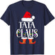 Tata Claus Santa Funny Christmas Family Pajamas Gifts T-Shirt - T-Shirt | Navy