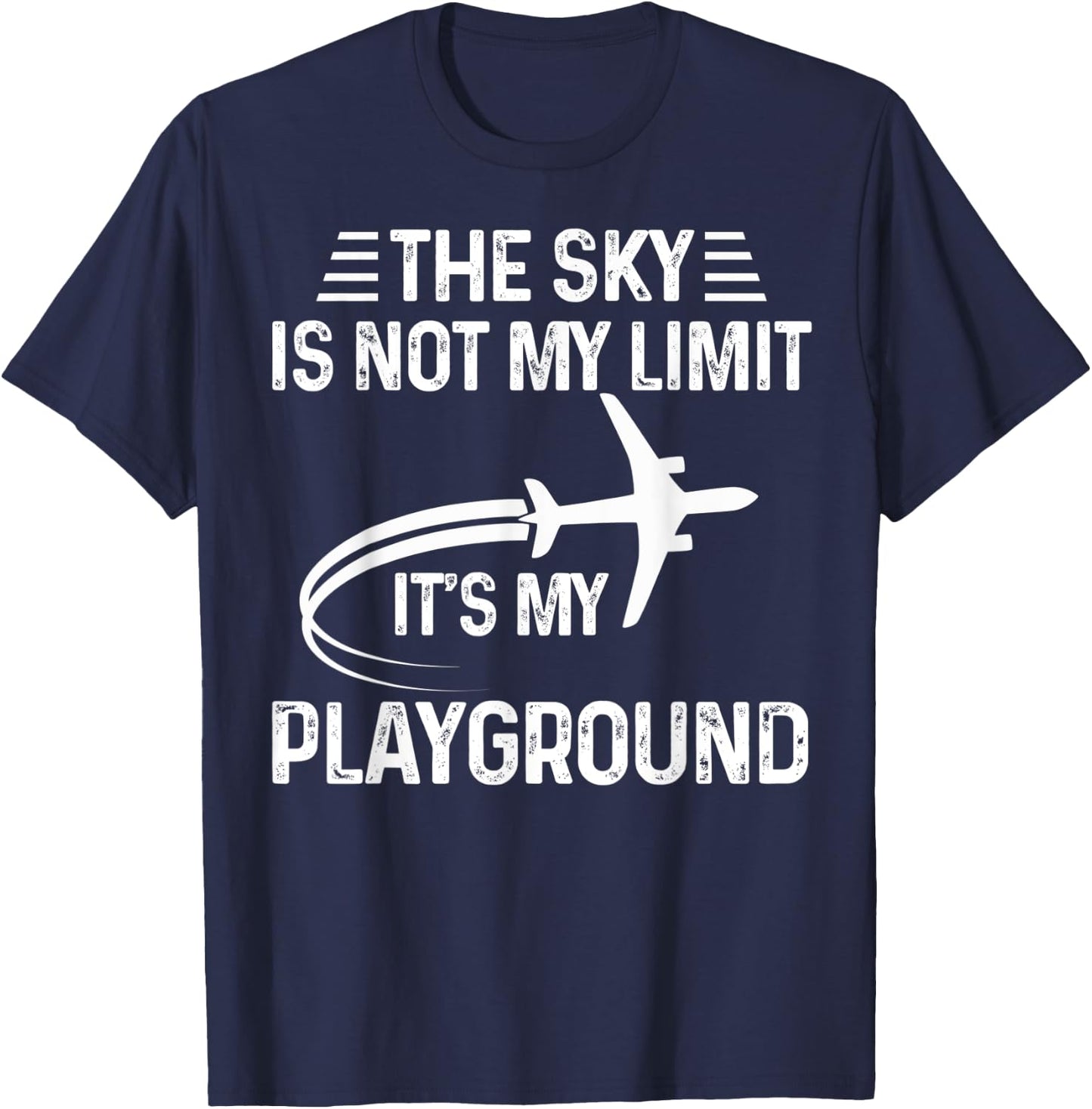 The Sky Is Not My Limit It's My Playground Pilot Love Sky T-Shirt - T-Shirt | Navy