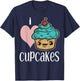 I Love Cupcakes Gift Shirt for Bakers Cute Cupcake T-Shirt - T-Shirt | Navy