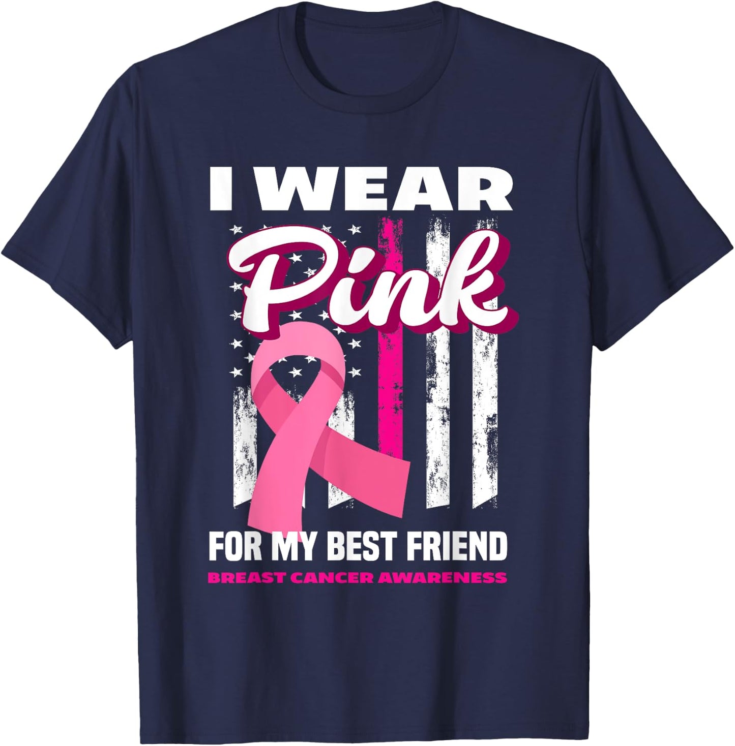 I Wear Pink For My Best Friend Breast Cancer Awareness T-Shirt - T-Shirt | Navy