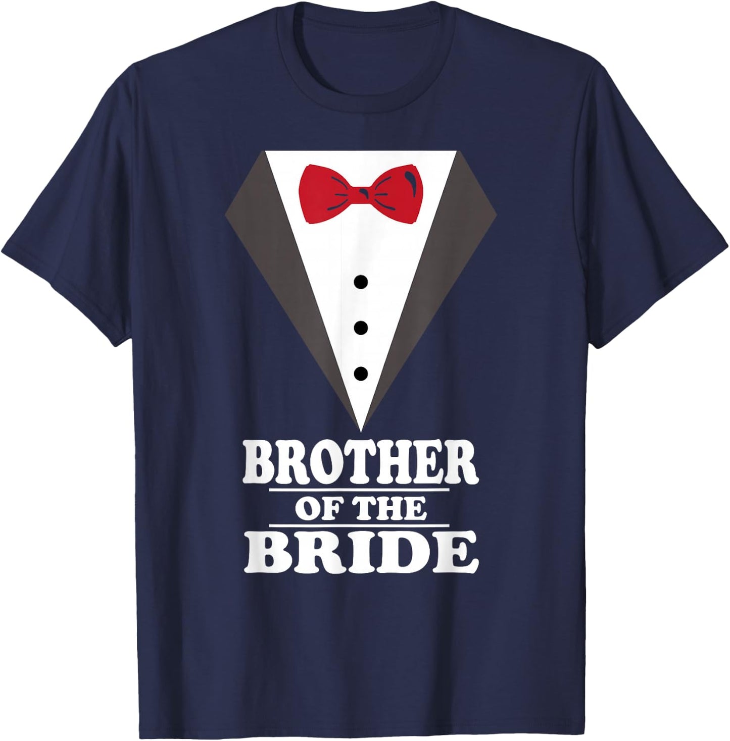 Brother Of The Bride Wedding Bachelor Bachelorette Party T-Shirt - T-Shirt | Navy