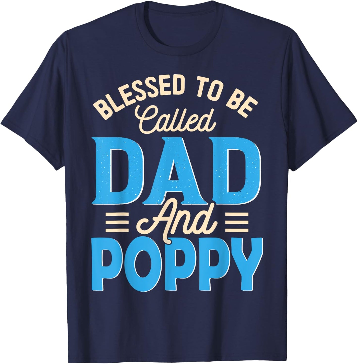 Blessed To Be Called Dad And Poppy Father's Day Grandpa T-Shirt - T-Shirt | Navy