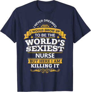 Nurse Idea Funny World's Sexiest Nurses T-Shirt - T-Shirt | Navy