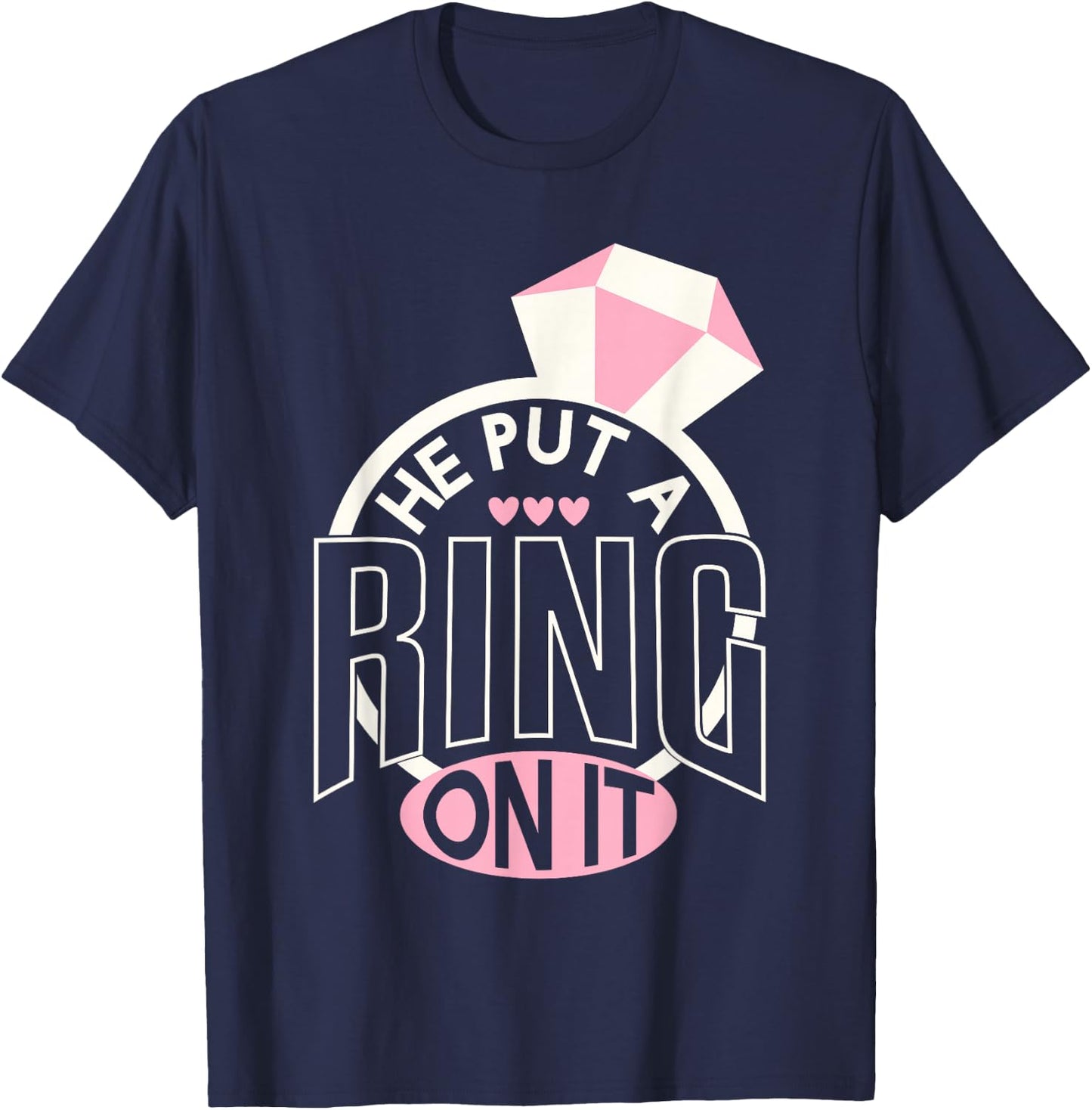 He Put A Ring On It Engagement Fiances T-Shirt - T-Shirt | Navy
