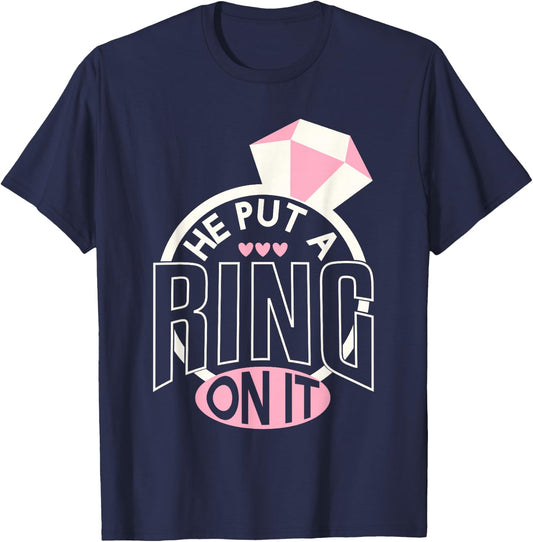 He Put A Ring On It Engagement Fiances T-Shirt - T-Shirt | Navy