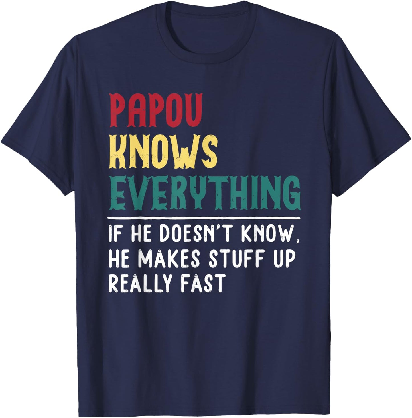 Papou Know Everything Fathers Day for funny grandpa Papou T-Shirt - T-Shirt | Navy