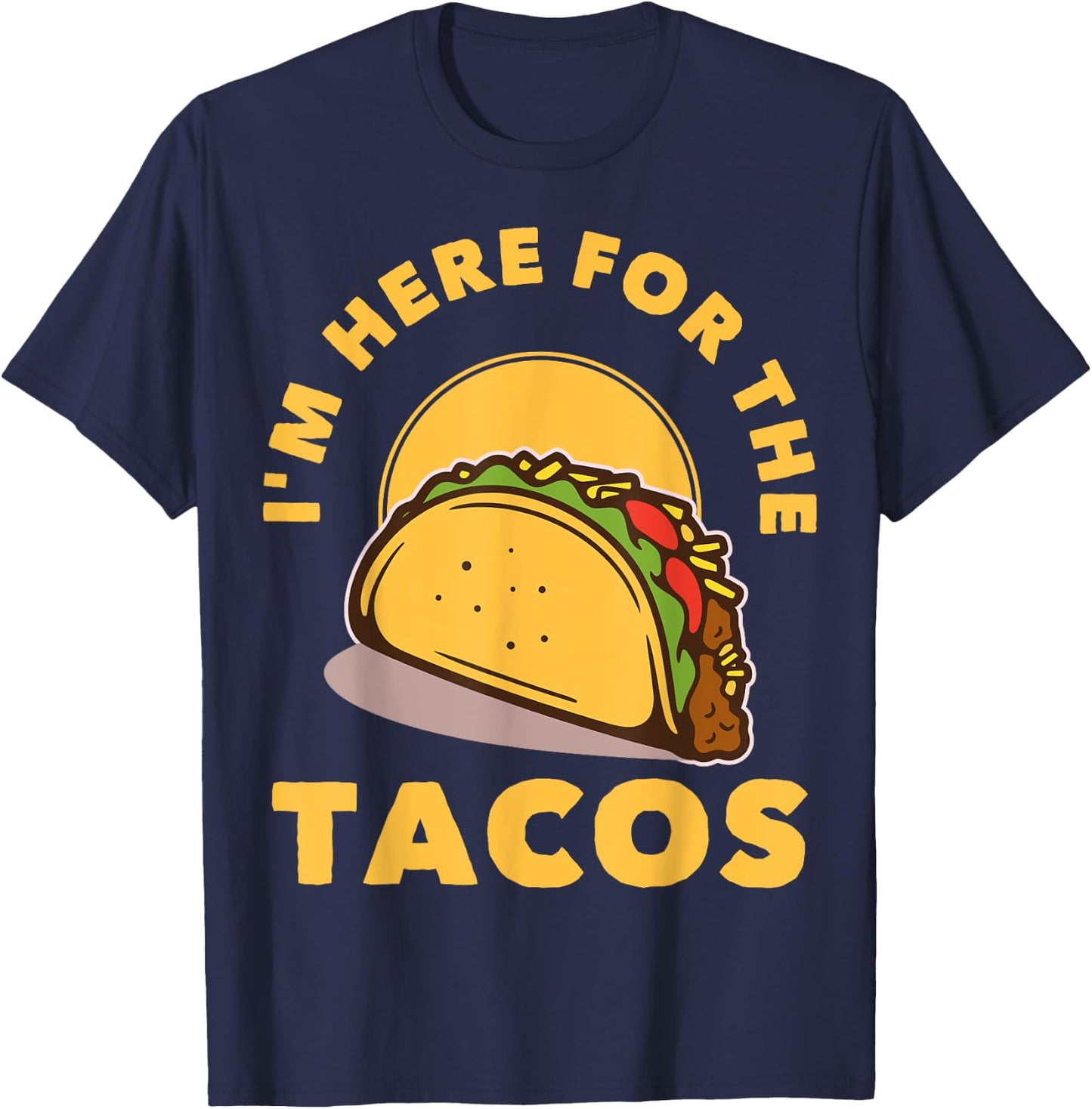 I'm Here For The Tacos T-Shirt - T-Shirt | Navy