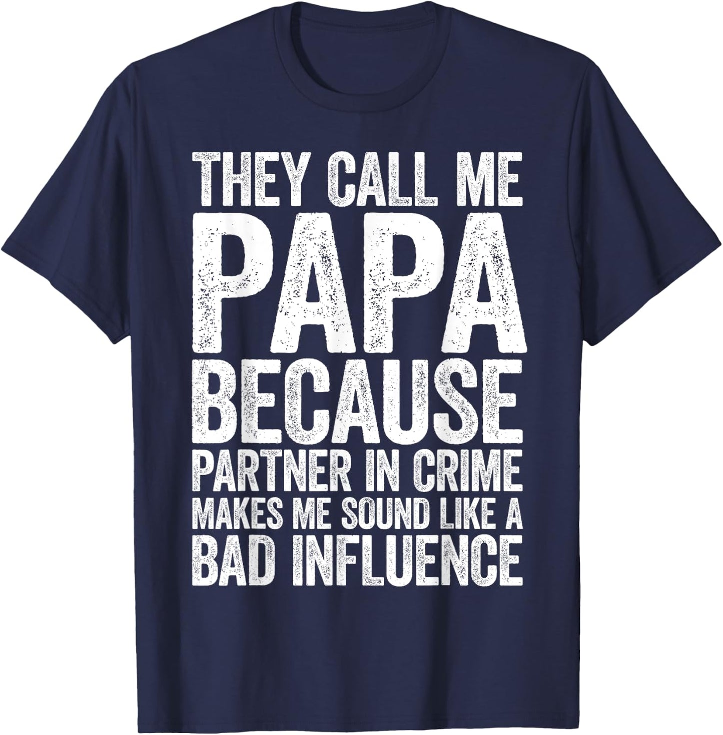 They Call Me Papa Because Partner In Crime Shirt Fathers Day T-Shirt - T-Shirt | Navy