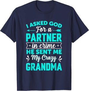 I Asked God For Partner In Crime He Sent Me My Crazy Grandma T-Shirt - T-Shirt | Navy