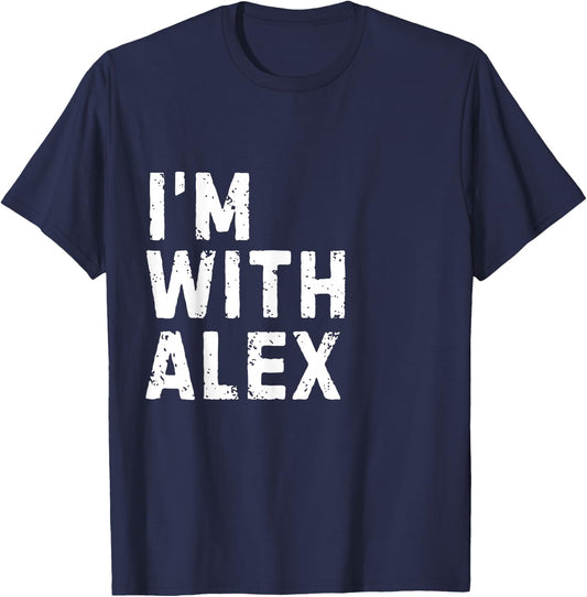 Funny Alex "I'm with Alex" Bachelor Alex Birthday Alex T-Shirt - T-Shirt | Navy