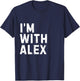 Funny Alex "I'm with Alex" Bachelor Alex Birthday Alex T-Shirt - T-Shirt | Navy