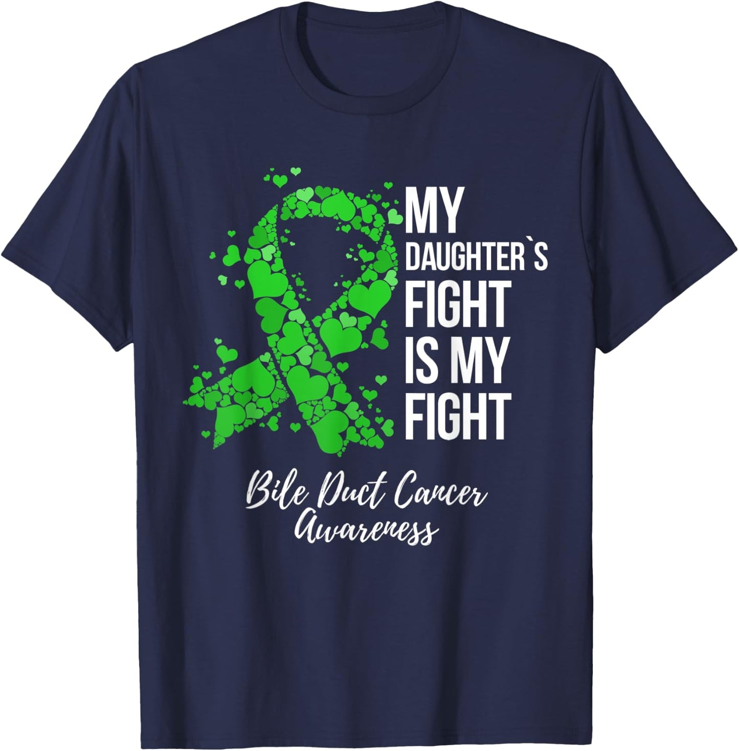 My Daughter’s Fight Is My Fight Bile Duct Cancer Awareness T-Shirt - T-Shirt | Navy
