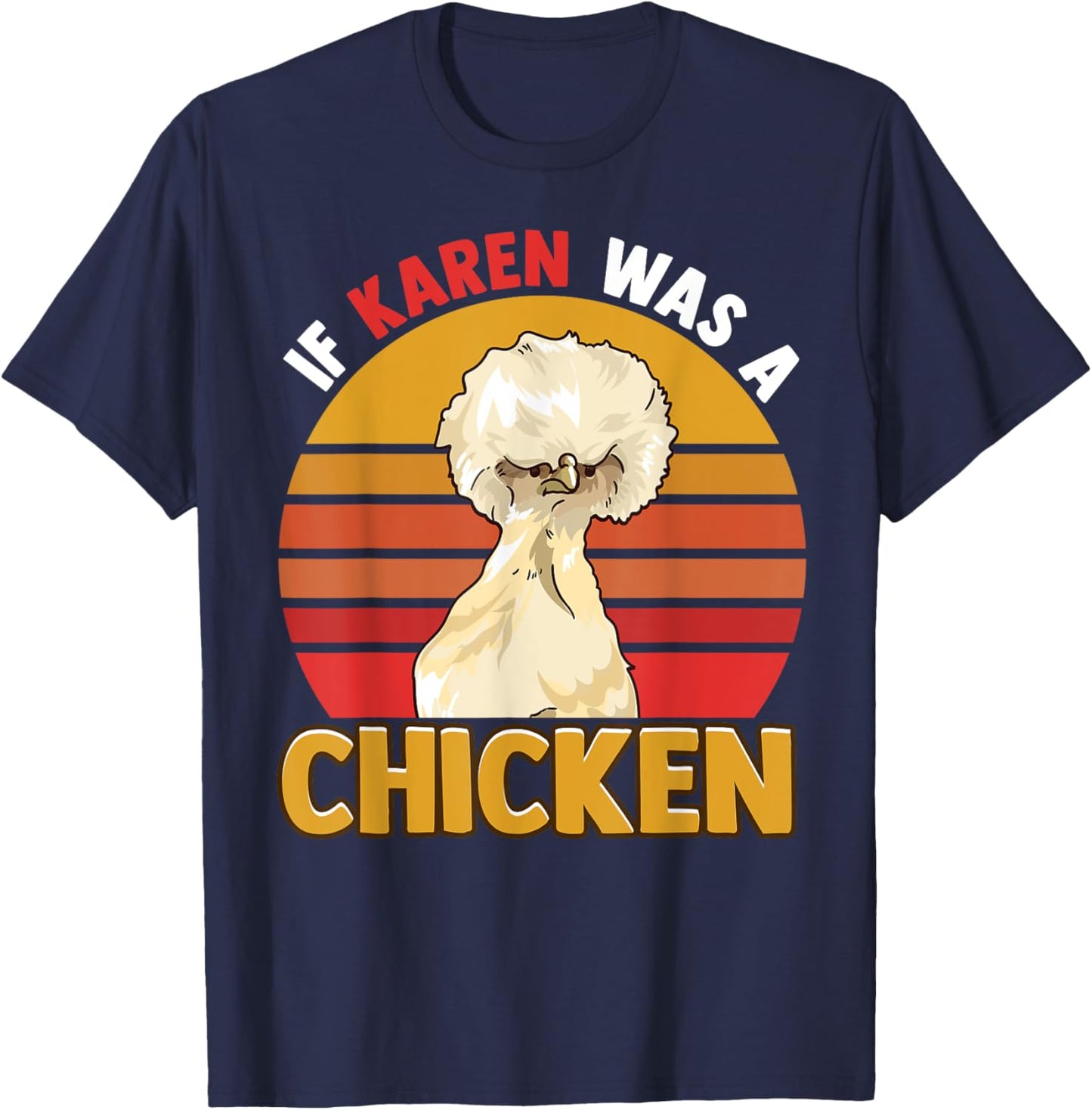 If Karen Was A Chicken Funny Chicken Farmers Apparel T-Shirt - T-Shirt | Navy