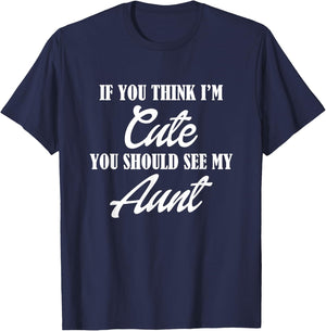 Awesome Kids If you think I'm Cute you should see my Aunt T-Shirt - T-Shirt | Navy