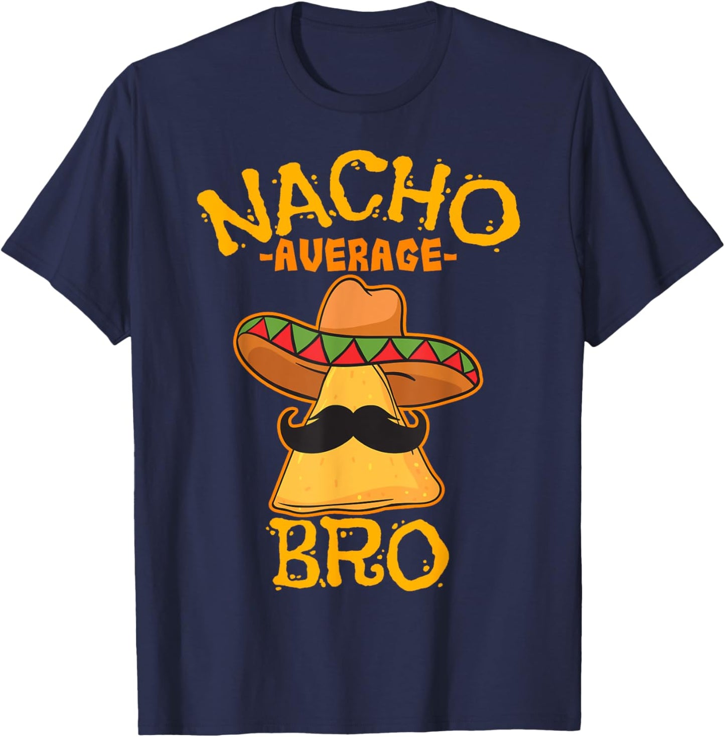Nacho Average Bro Brother Mexican Sibling Cinco de Mayo T-Shirt - T-Shirt | Navy