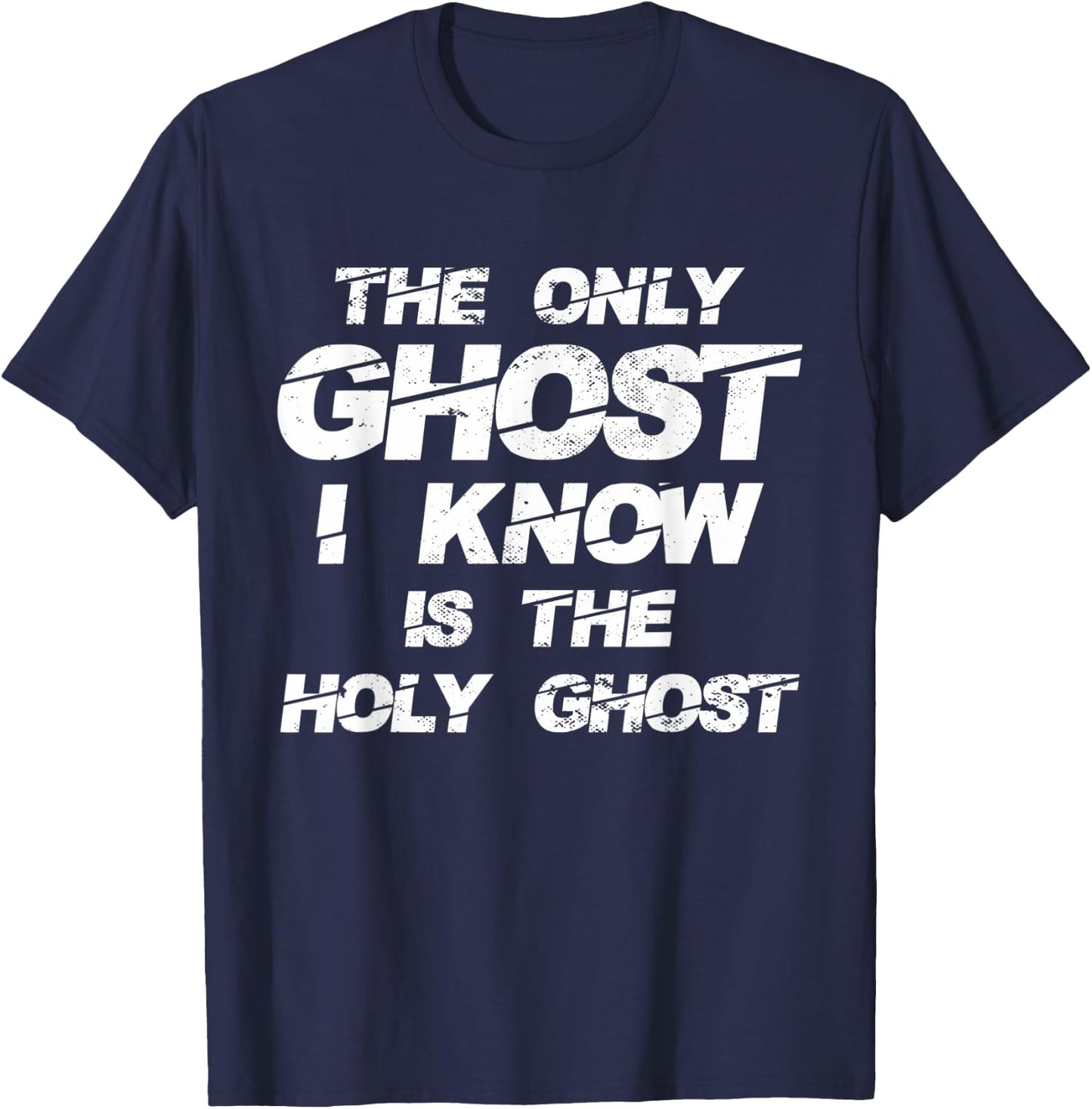 The Only Ghost I Know Is The Holy Ghost | Christian T-Shirt - T-Shirt | Navy