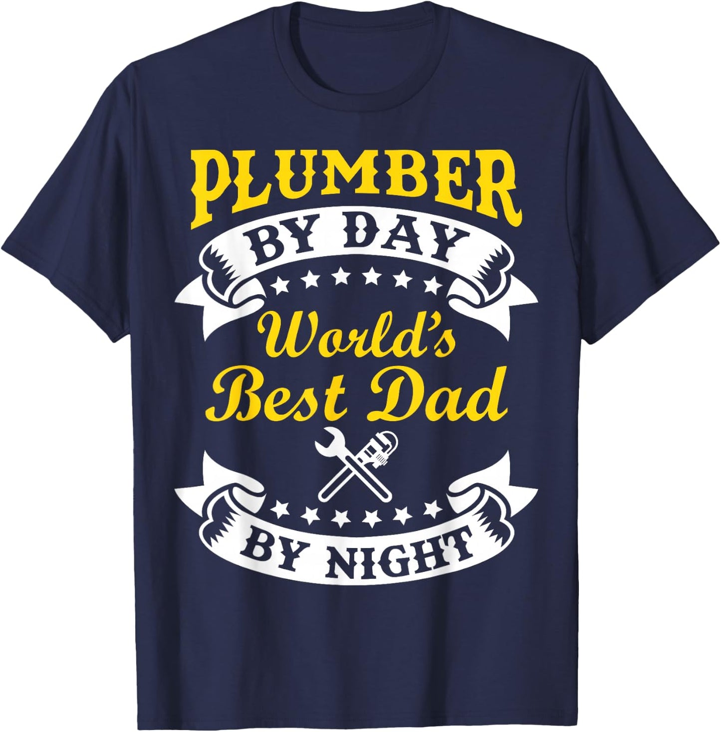 Plumber By Day Worlds Best Dad By Night Funny Father's Day T-Shirt - T-Shirt | Navy
