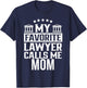 My Favorite Lawyer Calls Me Mom Firm Law School Student T-Shirt - T-Shirt | Navy