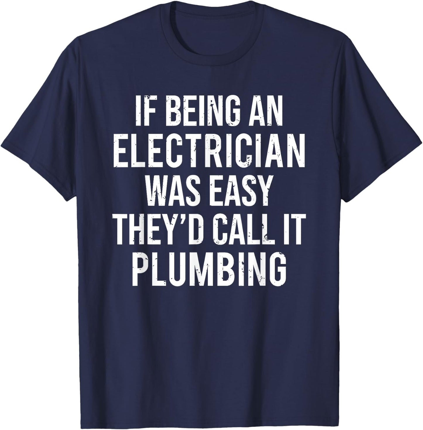 Funny Electrician Plumber If Being An Electrician T-Shirt - T-Shirt | Navy