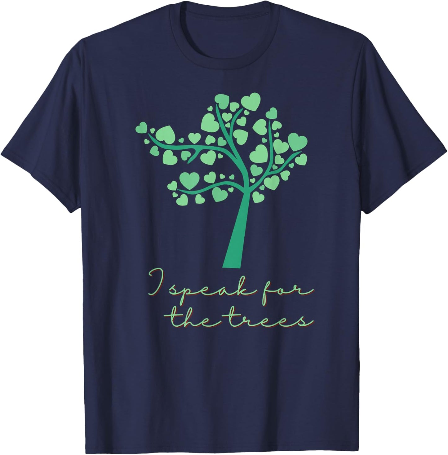 I Speak For Trees Earth Day Save Earth T-Shirt - T-Shirt | Navy