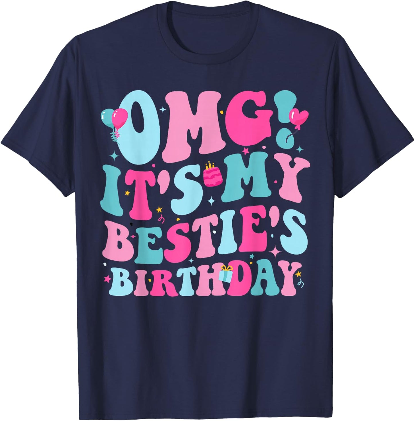 OMG It's My Bestie's Birthday Funny Best Friend Birthday T-Shirt - T-Shirt | Navy