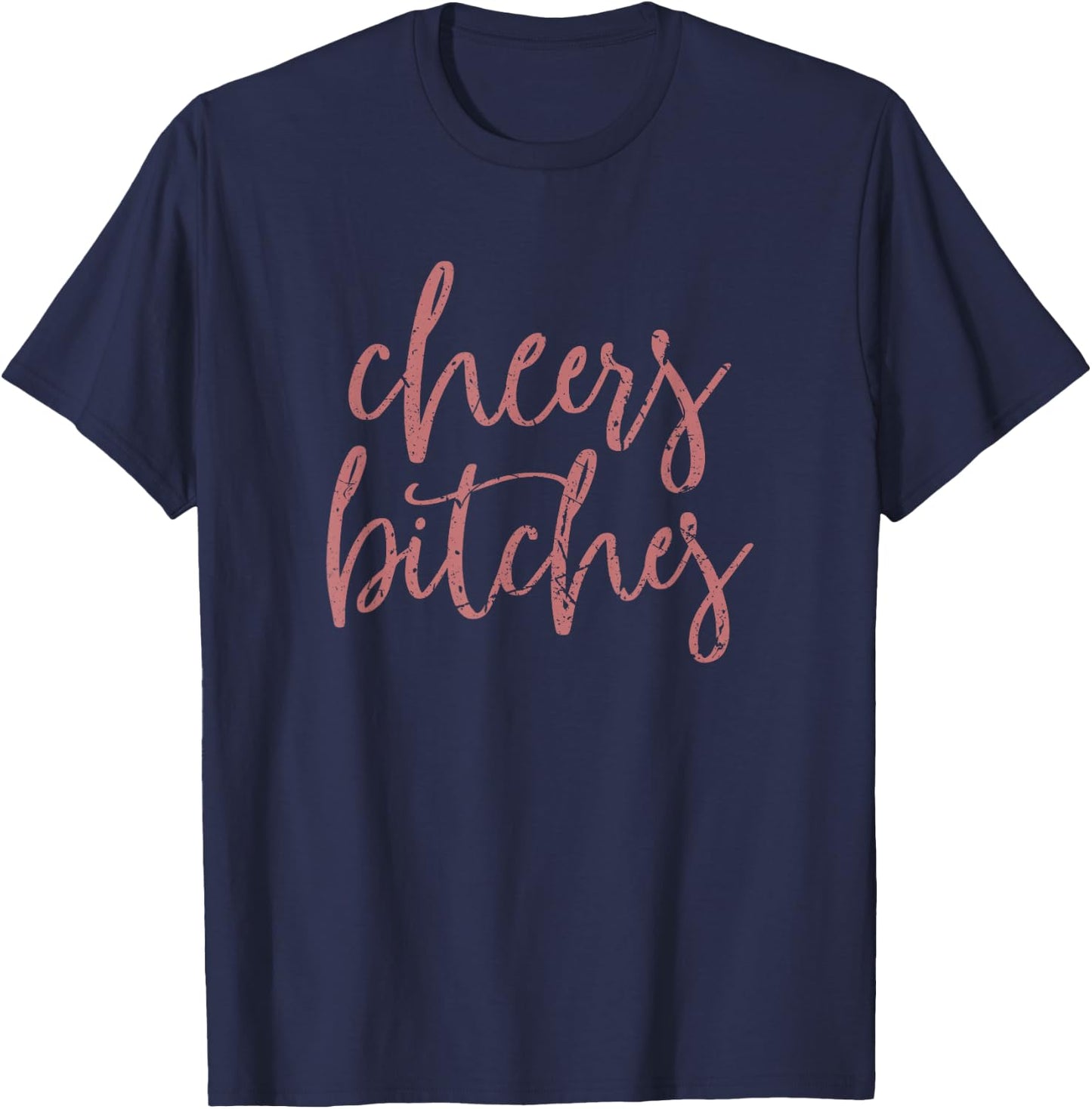 Cheers Bitches Cute Bride Bridesmaid Bachelorette Party T-Shirt - T-Shirt | Navy